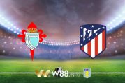 Soi kèo bóng đá tại W88, nhận định Celta Vigo vs Atl. Madrid – 03h00– 08-07-2020