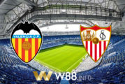 Soi kèo nhà cái W88, nhận định Valencia vs Sevilla - 23h30 - 22/12/2020