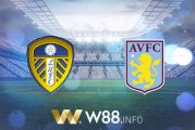 Soi kèo nhà cái W88, nhận định Leeds Utd vs Aston Villa - 00h30 - 28/02/2021