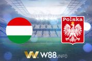 Soi kèo nhà cái W88, nhận định Hungary vs Ba Lan - 02h45 - 26/03/2021