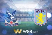 Soi tỷ lệ bóng đá trận Crystal Palace vs Aston Villa - 18h00 - 16/05/2021