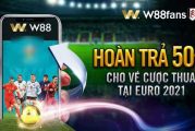 W88 hoàn trả 50% vé cược thua tại Euro 2020